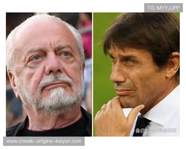 孔蒂的怒火烧向更衣室!那不勒斯危机或将全面爆发